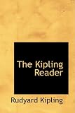 The Kipling Reader: Selections from the Books of Rudyard Kipling