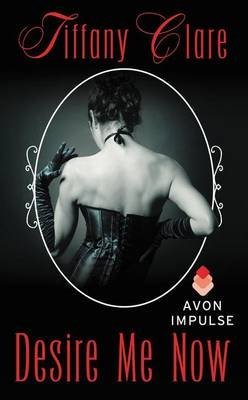 [(Desire Me Now)] [By (author) Tiffany Clare] published on (June, 2015)