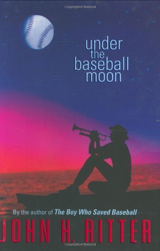 Under The Baseball Moon by Ritter, John H. (2006) Hardcover