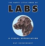 The Happy Little Book of Labs: A Visual Appreciation