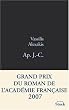 Ap. J.-C. - Grand Prix du Roman de l'Acad�mie Fran�aise 2007
