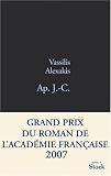 Ap. J.-C. - Grand Prix du Roman de l'Acad�mie Fran�aise 2007