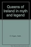 Queens of Ireland in myth and legend