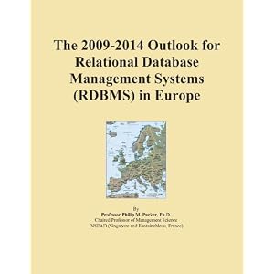 The 2009-2014 Outlook for Relational Database Management Systems (RDBMS) in Europe Icon Group International