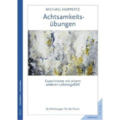 Achtsamkeits�bungen: Experimente mit einem anderen Lebensgef�hl