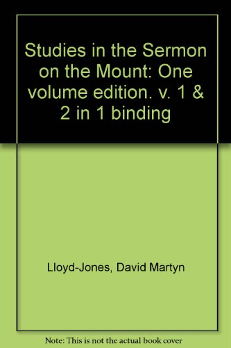 Studies in the Sermon on the Mount: One volume edition. v. 1 & 2 in 1 binding