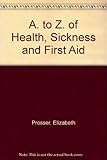 A to Z of health, sickness and first aid