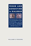 ISBN 9780813934792 product image for Freud and Augustine in Dialogue: Psychoanalysis, Mysticism, and the Culture of M | upcitemdb.com