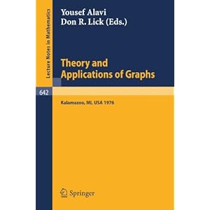 Theory and Applications of Graphs D.R. Lick, Y. Alavi