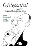 Gielgoodies! : the wit and wisdom & gaffes of John Gielgud