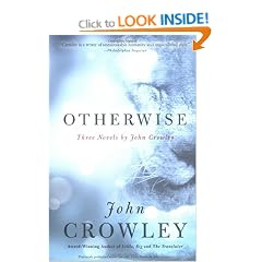 Otherwise: Three Novels By John Crowley