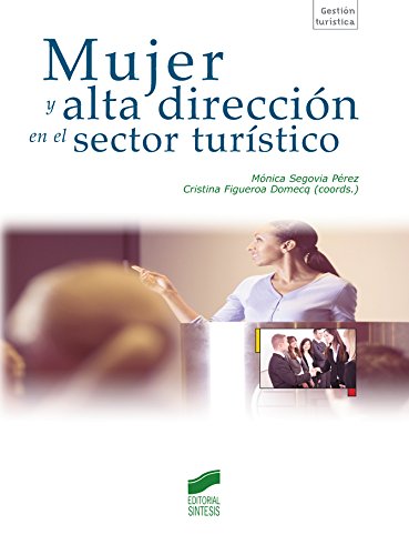 Mujer y alta dirección en el sector turístico (Turismo) (Spanish Edition)