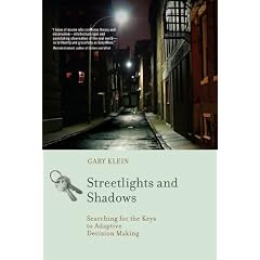 Gary Klein – Streetlights and Shadows: Searching for the Keys to Adaptive Decision Making