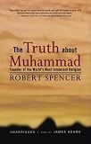 Truth About Muhammad: Founder of the World's Most Intolerant Religion