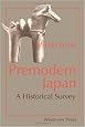 Premodern Japan: A Historical Survey