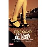 Esclavas del poder / Slaves of Power: Un viaje al corazon de la trata sexual de mujeres y ninas en el mundo / A Journey to the Heart of World Sex Traffiking of Women and Girls (Spanish Edition)