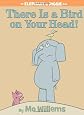 There Is a Bird On Your Head! (An Elephant and Piggie Book) [Hardcover]