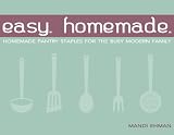 Easy Homemade: Homemade Pantry Staples for the Busy Modern Family