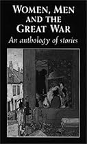 Women, men and the Great War: An anthology of story
