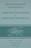 Microlithography Fundamentals in Semiconductor Devices and Fabrication Technology (Plastics Engineering)