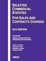 Selected Commercial Statutes For Sales and Contracts Courses, 2013 (Selected Statutes)