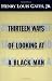 Thirteen Ways of Looking at a Black Man Thirteen Ways of Looking at a Black Man