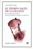 El tiempo vacio de la ficcion/ The Empty Time of Fiction: Las novelas argentinas de Eduardo Gutierrez y Eugenio Cambaceres (Spanish Edition)