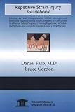 Repetitive Strain Injury Guidebook: Introductory But Comprehensive OSHA (Occupational Safety and Health) Training for the Managers and Employees in a Worker ... and Computer Injuries Among Office Workers Daniel Farb; Bruce Gordon