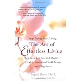 The Art of Effortless Living: Do Less, Let Go, and Discover Health, Emotional Well-Being, and Happiness
