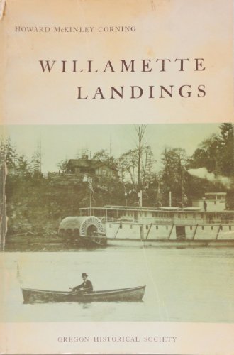 Willamette Landings Ghost Towns of the River