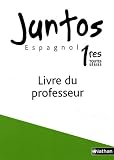 Espagnol 1e toutes séries Juntos : Livre du professeur