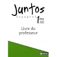 Espagnol 1e toutes s�ries Juntos : Livre du professeur