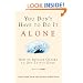 You Don't Have to Do It Alone: How to Involve Others to Get Things Done