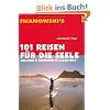 101 Reisen f�r die Seele: Relaxen und Genie�en in aller Welt