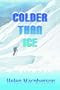 Colder Than Ice