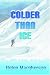 Colder Than Ice