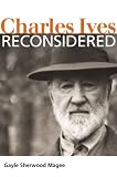 Charles Ives Reconsidered (Music in American Life)