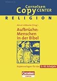 Produkt-Bild: Cornelsen Copy Center: Aufbr&uuml;che: Menschen in der Bibel. 5. / 10. Schuljahr. Kopiervorlagen: Religion