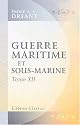 Guerre maritime et sous-marine: Par le capitaine Danrit [pseud.] (Commandant Driant). Illustrations de J. Marin. Tome 12. Nouvelle &eacute;dition revue et corrig&eacute;e