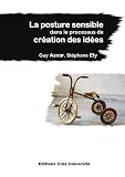 La posture sensible dans le processus de création des idées (French Edition)