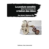 La posture sensible dans le processus de cr�ation des id�espar Guy Aznar