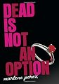 Dead Is Not an Option