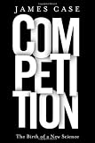 Competition: The Birth of a New Science Competition: The Birth of a New Science