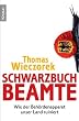 Schwarzbuch Beamte: Wie der Beh�rdenapparat unser Land ruiniert
