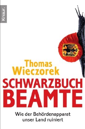 Knaur TB Schwarzbuch Beamte: Wie der Beh&ouml;rdenapparat unser Land ruiniert