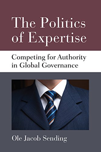 The Politics of Expertise: Competing for Authority in Global Governance (Configurations: Critical Studies Of World Politics)