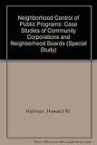 Neighborhood control of public programs : case studies of community corporations and neighborhood boards