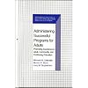 Administering Successful Programs for Adults: Promoting Excellence in Adult, Community, and Continuing Education (Professional Practices in Adult Education and Human Resource Development Series)