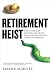 Retirement Heist: How Companies Plunder and Profit from the Nest Eggs of American Workers Image of Retirement Heist: How Companies Plunder and Profit from the Nest Eggs of American Workers