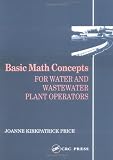 Basic Math Concepts: For Water and Wastewater Plant Operators (Mathematics for Water and Wastewater Treatment Plant Operato)